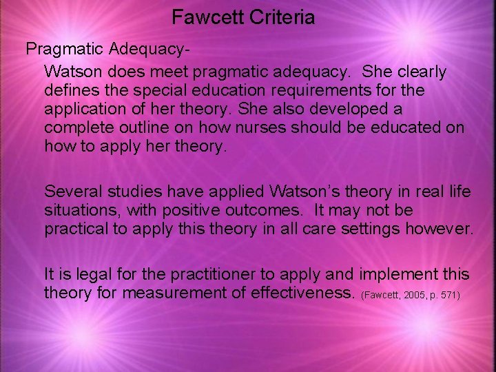 Fawcett Criteria Pragmatic Adequacy. Watson does meet pragmatic adequacy. She clearly defines the special