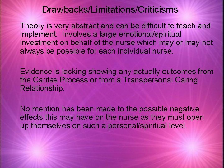 Drawbacks/Limitations/Criticisms Theory is very abstract and can be difficult to teach and implement. Involves
