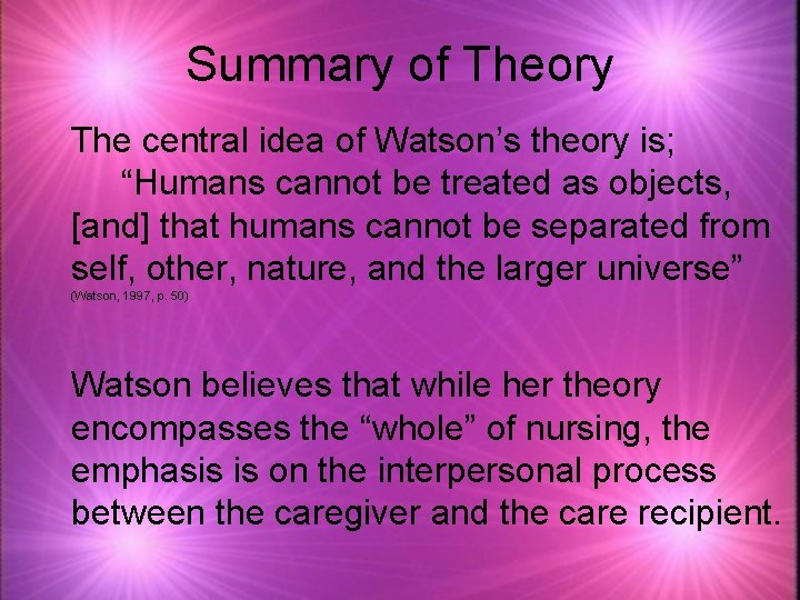 Summary of Theory The central idea of Watson’s theory is; “Humans cannot be treated