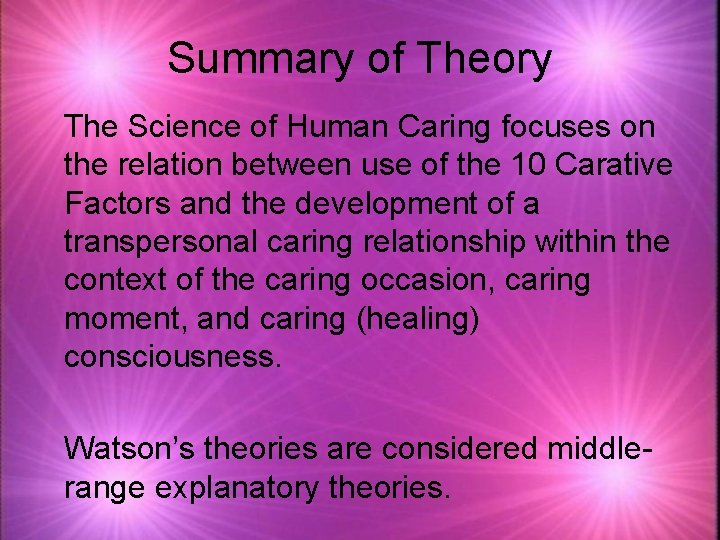Summary of Theory The Science of Human Caring focuses on the relation between use