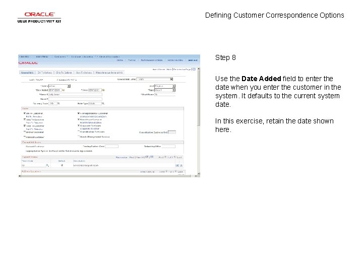Defining Customer Correspondence Options Step 8 Use the Date Added field to enter the