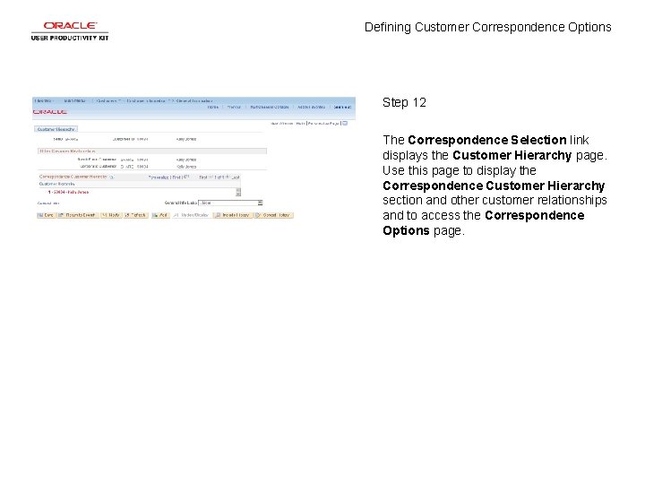 Defining Customer Correspondence Options Step 12 The Correspondence Selection link displays the Customer Hierarchy