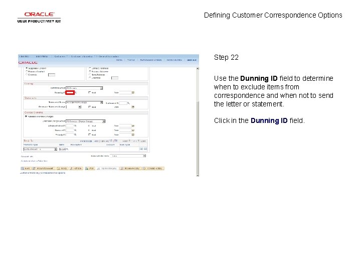 Defining Customer Correspondence Options Step 22 Use the Dunning ID field to determine when