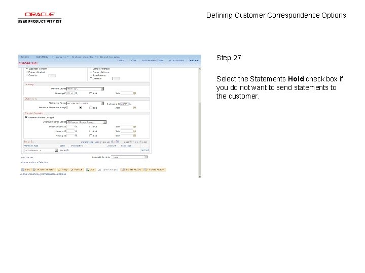 Defining Customer Correspondence Options Step 27 Select the Statements Hold check box if you