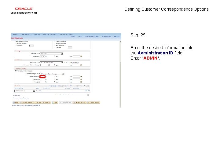 Defining Customer Correspondence Options Step 29 Enter the desired information into the Administration ID