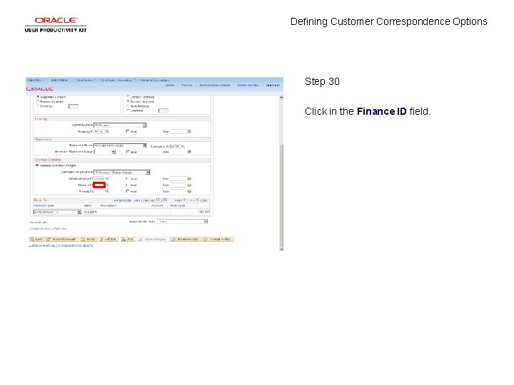 Defining Customer Correspondence Options Step 30 Click in the Finance ID field. 