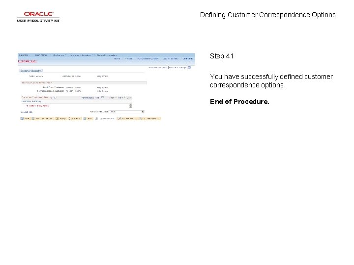 Defining Customer Correspondence Options Step 41 You have successfully defined customer correspondence options. End