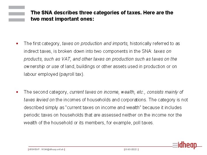 The SNA describes three categories of taxes. Here are the two most important ones: