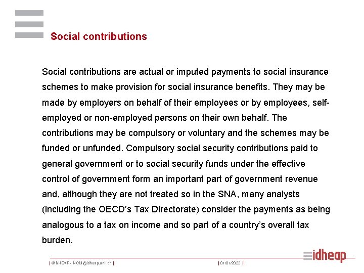 Social contributions are actual or imputed payments to social insurance schemes to make provision