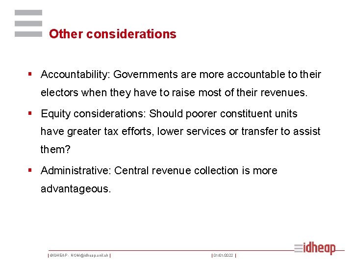 Other considerations § Accountability: Governments are more accountable to their electors when they have