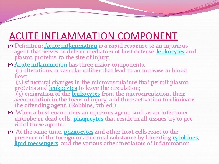 ACUTE INFLAMMATION COMPONENT Definition: Acute inflammation is a rapid response to an injurious agent