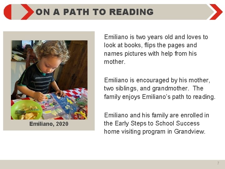 ON A PATH TO READING Emiliano is two years old and loves to look
