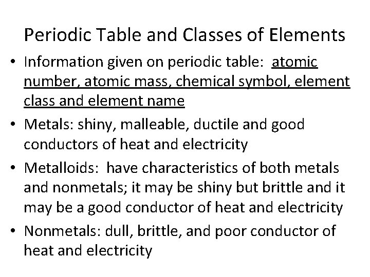 Periodic Table and Classes of Elements • Information given on periodic table: atomic number,