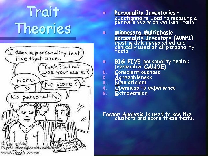 Trait Theories n Personality Inventories – questionnaire used to measure a person’s score on