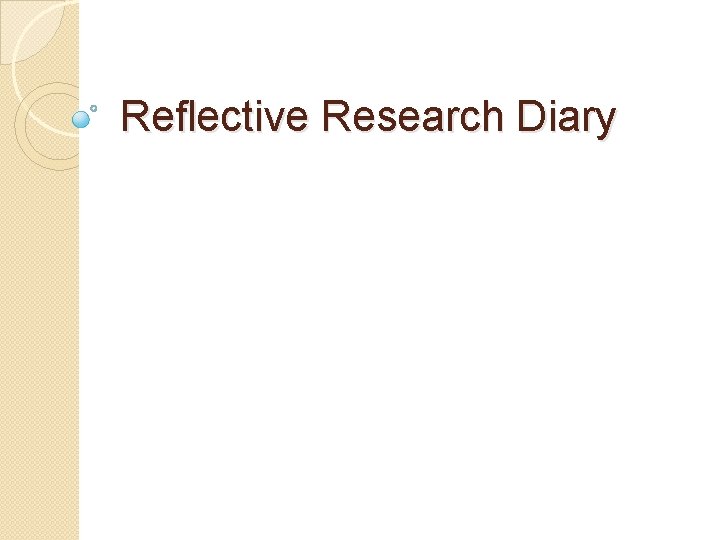 Reflective Research Diary 