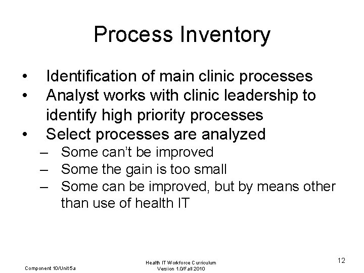 Process Inventory • • • Identification of main clinic processes Analyst works with clinic