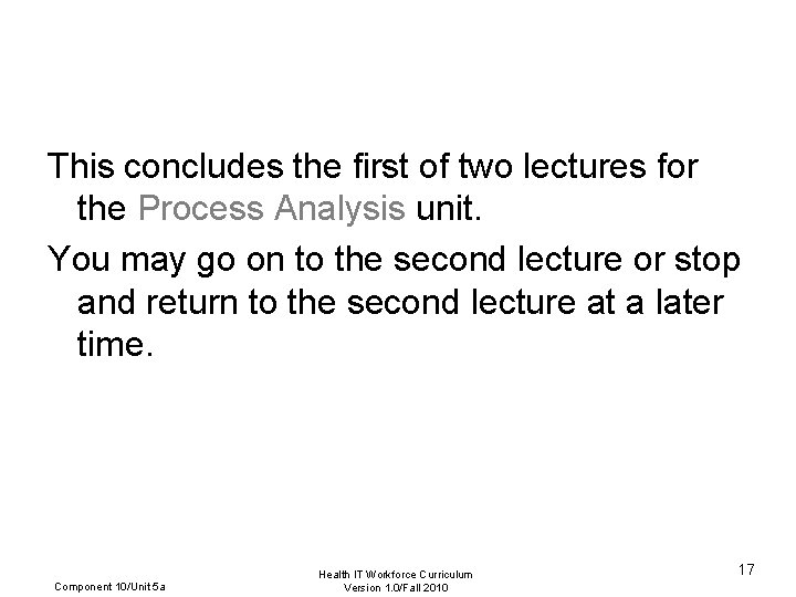 This concludes the first of two lectures for the Process Analysis unit. You may