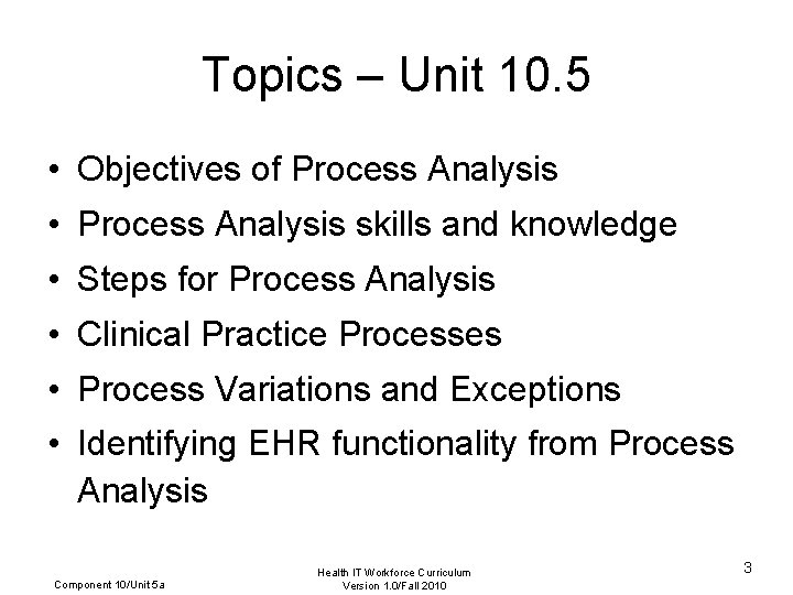 Topics – Unit 10. 5 • Objectives of Process Analysis • Process Analysis skills