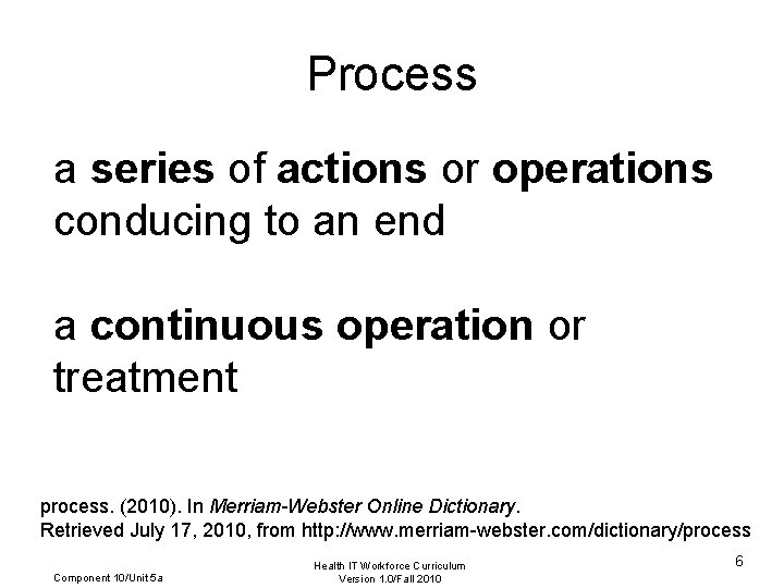 Process a series of actions or operations conducing to an end a continuous operation