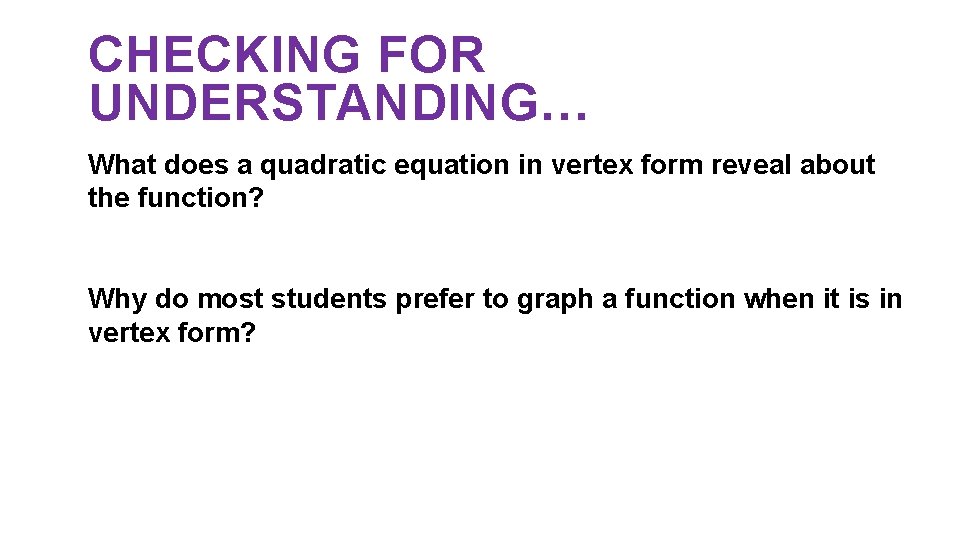 CHECKING FOR UNDERSTANDING… What does a quadratic equation in vertex form reveal about the