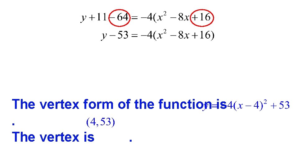 The vertex form of the function is. The vertex is. 