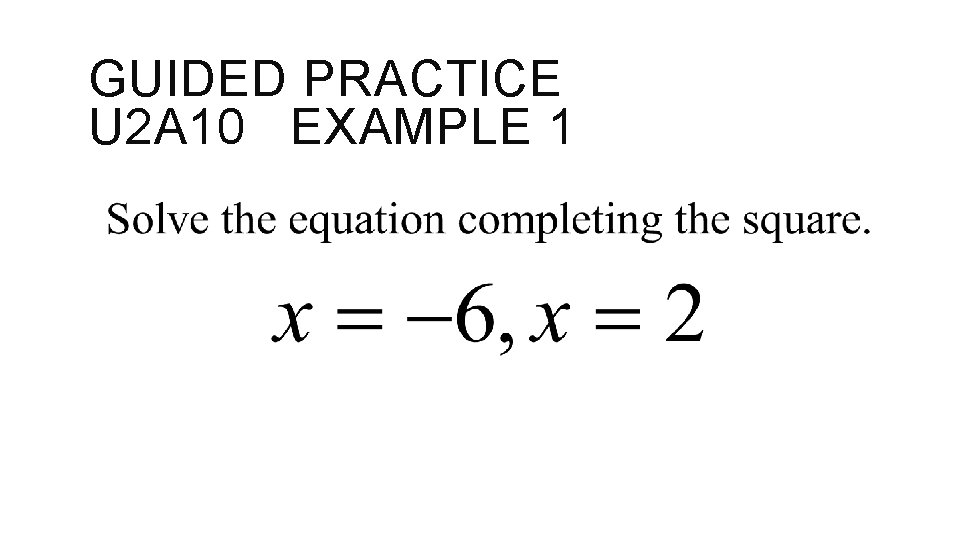 GUIDED PRACTICE U 2 A 10 EXAMPLE 1 