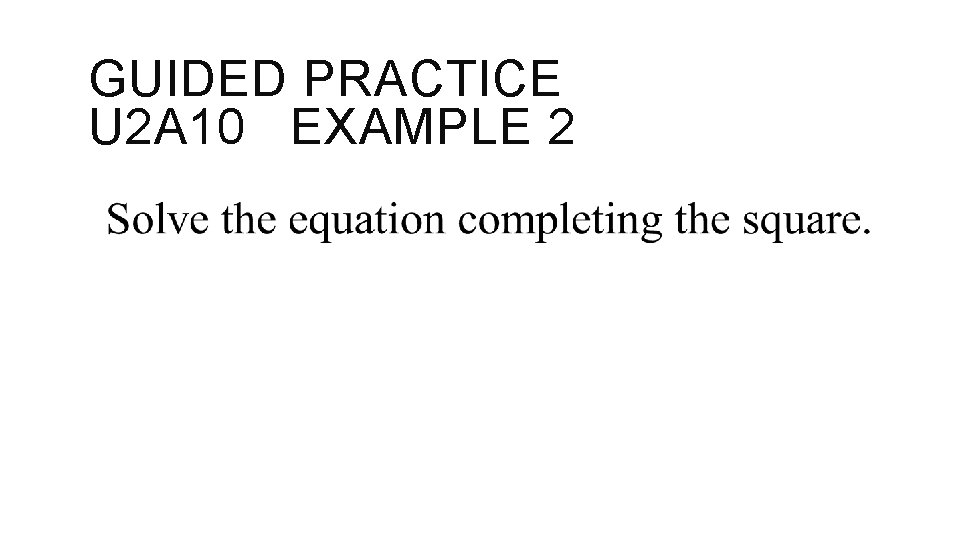 GUIDED PRACTICE U 2 A 10 EXAMPLE 2 