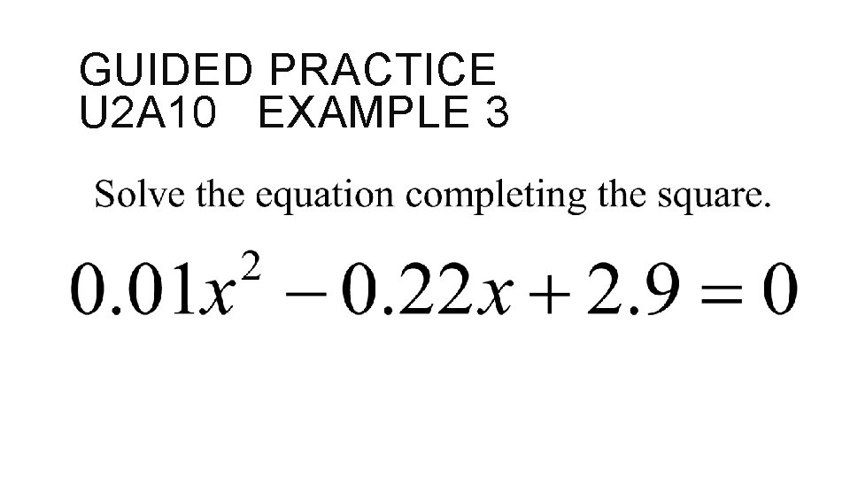 GUIDED PRACTICE U 2 A 10 EXAMPLE 3 