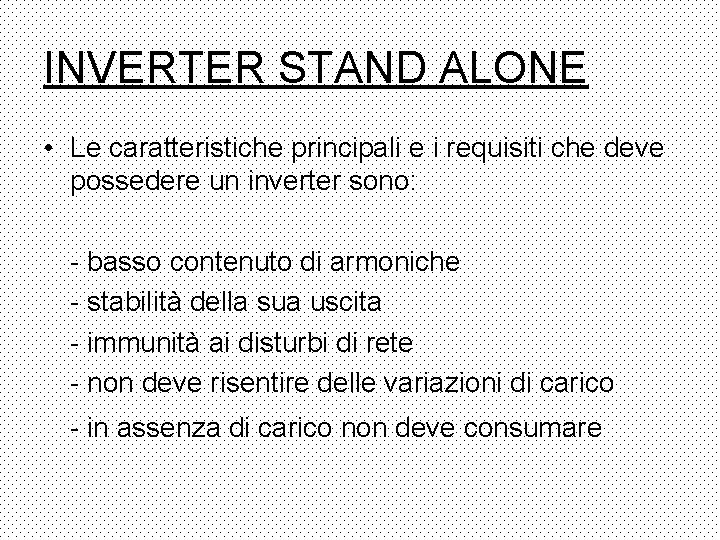 INVERTER STAND ALONE • Le caratteristiche principali e i requisiti che deve possedere un