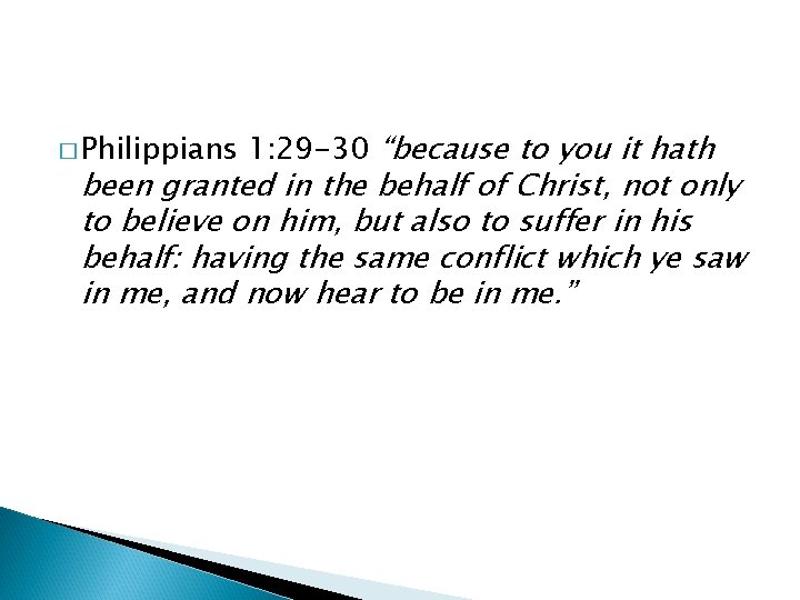 � Philippians 1: 29 -30 “because to you it hath been granted in the � Philippians 1: 29 -30 “because to you it hath been granted in the