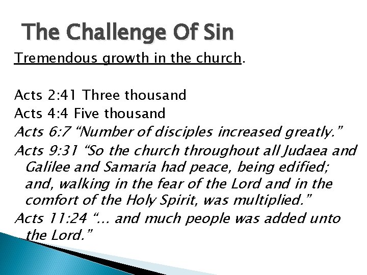 The Challenge Of Sin Tremendous growth in the church. Acts 2: 41 Three thousand The Challenge Of Sin Tremendous growth in the church. Acts 2: 41 Three thousand