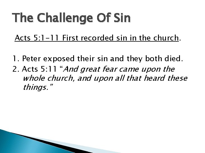 The Challenge Of Sin Acts 5: 1 -11 First recorded sin in the church. The Challenge Of Sin Acts 5: 1 -11 First recorded sin in the church.