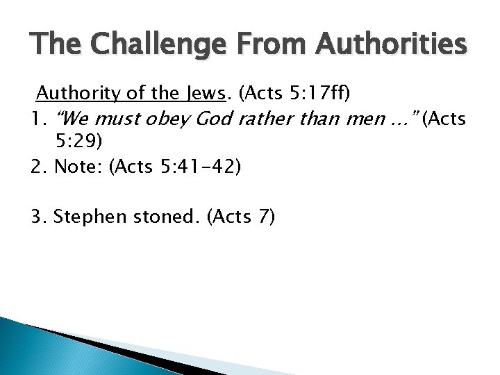 The Challenge From Authorities Authority of the Jews. (Acts 5: 17 ff) 1. “We The Challenge From Authorities Authority of the Jews. (Acts 5: 17 ff) 1. “We