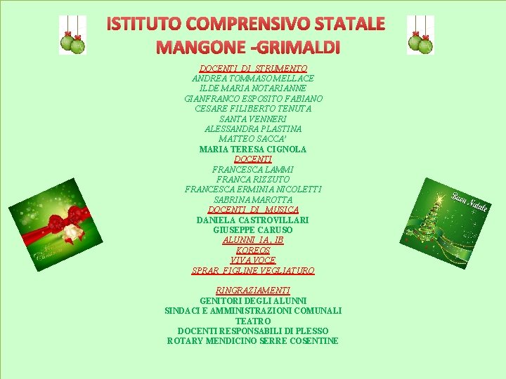 ISTITUTO COMPRENSIVO STATALE MANGONE -GRIMALDI DOCENTI DI STRUMENTO ANDREA TOMMASO MELLACE ILDE MARIA NOTARIANNE