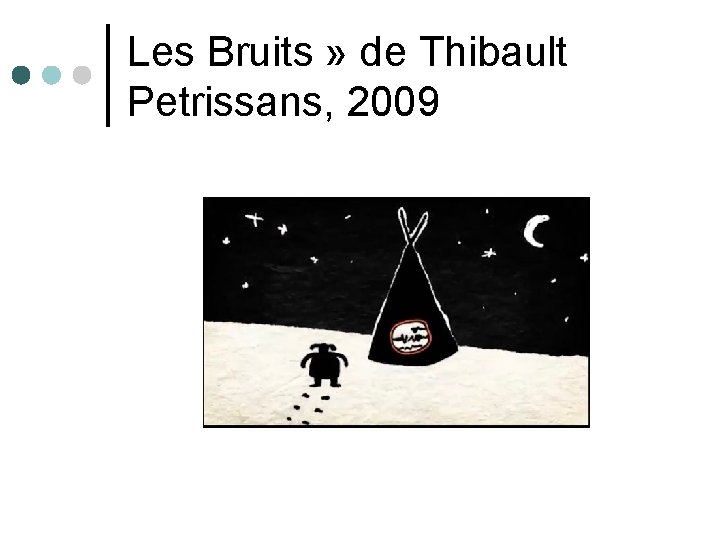 Les Bruits » de Thibault Petrissans, 2009 