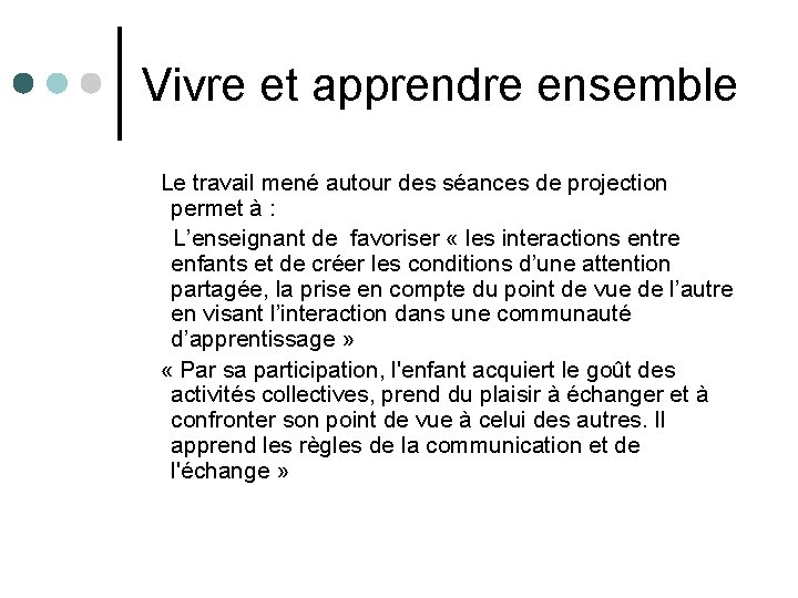 Vivre et apprendre ensemble Le travail mené autour des séances de projection permet à