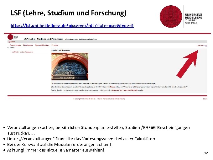 LSF (Lehre, Studium und Forschung) https: //lsf. uni-heidelberg. de/qisserver/rds? state=user&type=0 • Veranstaltungen suchen, persönlichen