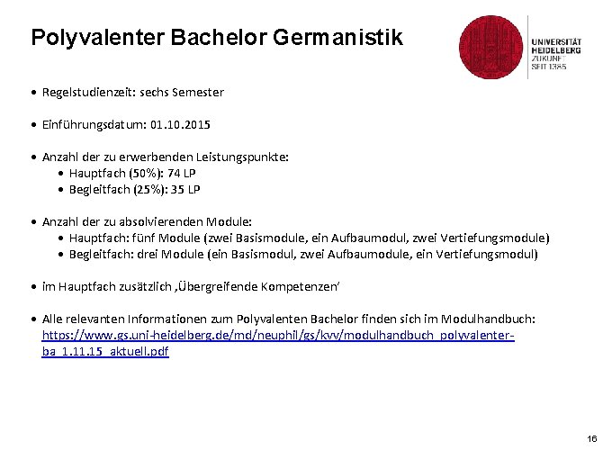 Polyvalenter Bachelor Germanistik • Regelstudienzeit: sechs Semester • Einführungsdatum: 01. 10. 2015 • Anzahl