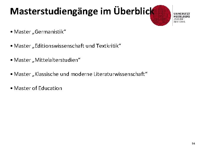 Masterstudiengänge im Überblick • Master „Germanistik“ • Master „Editionswissenschaft und Textkritik“ • Master „Mittelalterstudien“