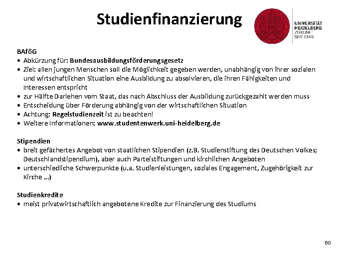Studienfinanzierung BAföG • Abkürzung für: Bundesausbildungsförderungsgesetz • Ziel: allen jungen Menschen soll die Möglichkeit
