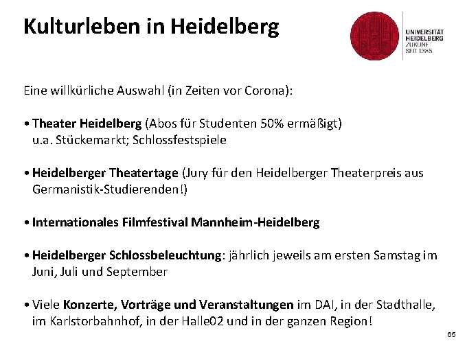 Kulturleben in Heidelberg Eine willkürliche Auswahl (in Zeiten vor Corona): • Theater Heidelberg (Abos