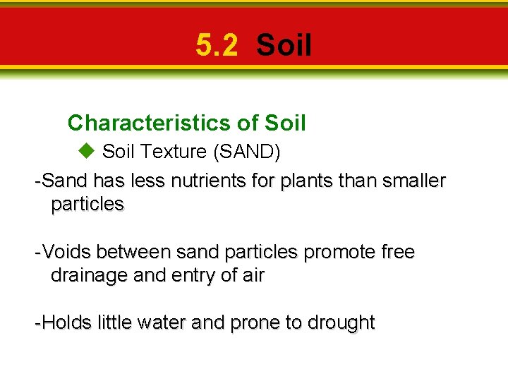 5. 2 Soil Characteristics of Soil Texture (SAND) -Sand has less nutrients for plants