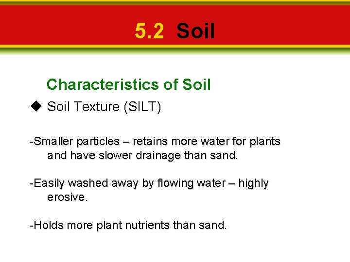 5. 2 Soil Characteristics of Soil Texture (SILT) -Smaller particles – retains more water