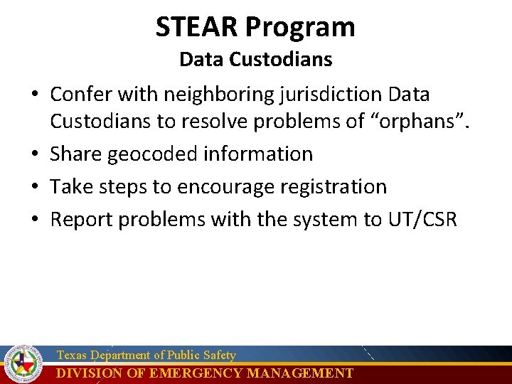 STEAR Program Data Custodians • Confer with neighboring jurisdiction Data Custodians to resolve problems