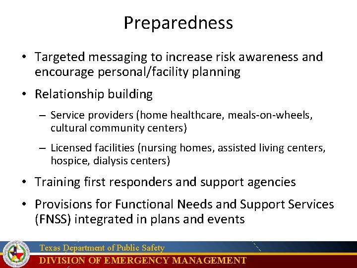 Preparedness • Targeted messaging to increase risk awareness and encourage personal/facility planning • Relationship