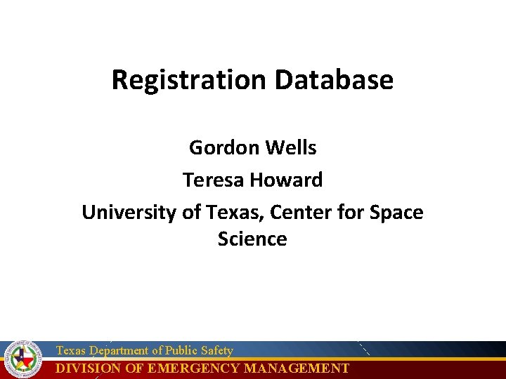 Registration Database Gordon Wells Teresa Howard University of Texas, Center for Space Science Texas