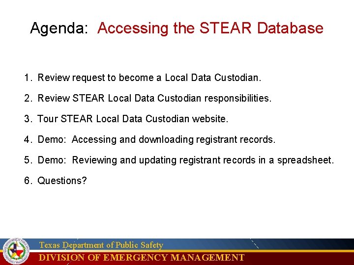 Agenda: Accessing the STEAR Database 1. Review request to become a Local Data Custodian.