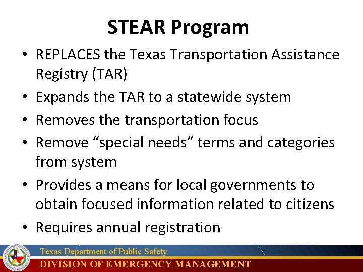 STEAR Program • REPLACES the Texas Transportation Assistance Registry (TAR) • Expands the TAR
