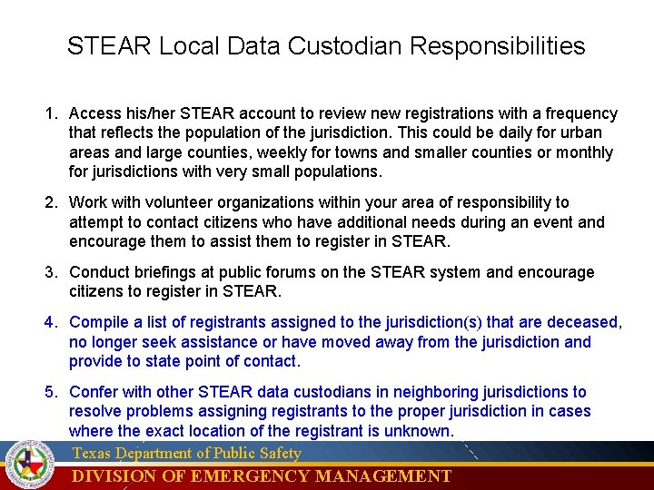 STEAR Local Data Custodian Responsibilities 1. Access his/her STEAR account to review new registrations