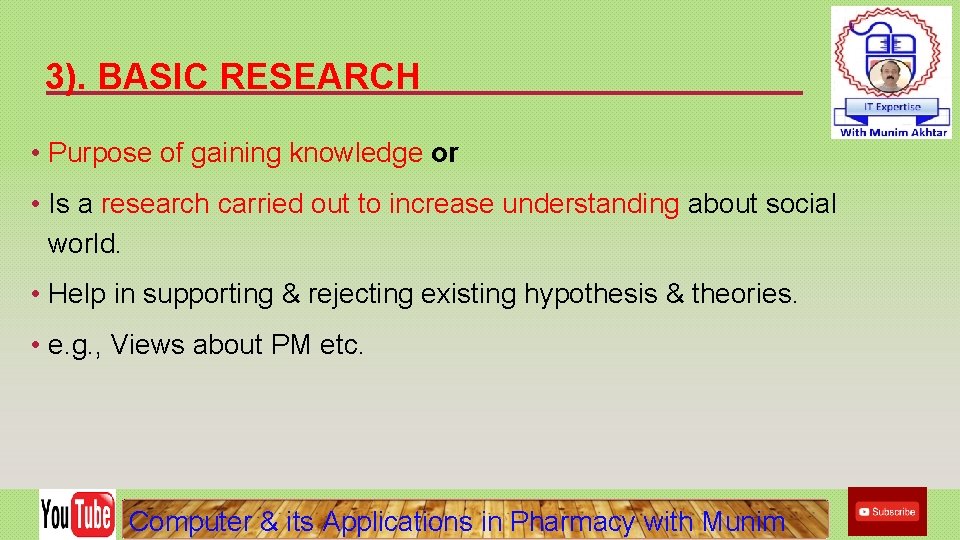 3). BASIC RESEARCH • Purpose of gaining knowledge or • Is a research carried 3). BASIC RESEARCH • Purpose of gaining knowledge or • Is a research carried